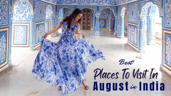 26 Places to Visit in August in India for best Monsoon Tour