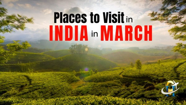 Top Places to Visit  In March in India  2023