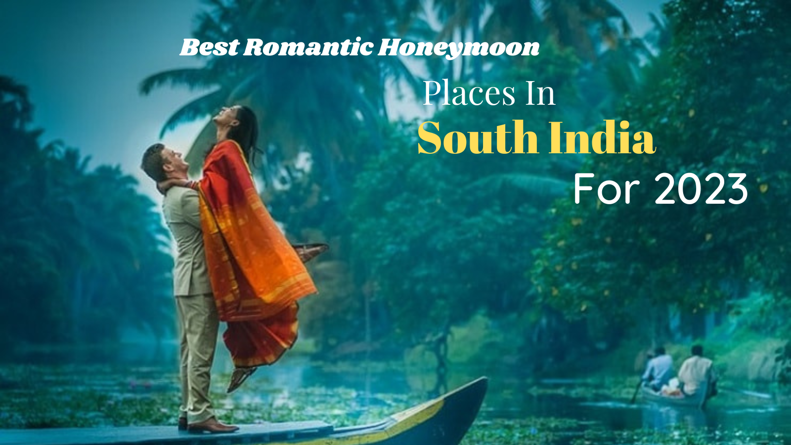 Romantic places in south India for couples in 2023